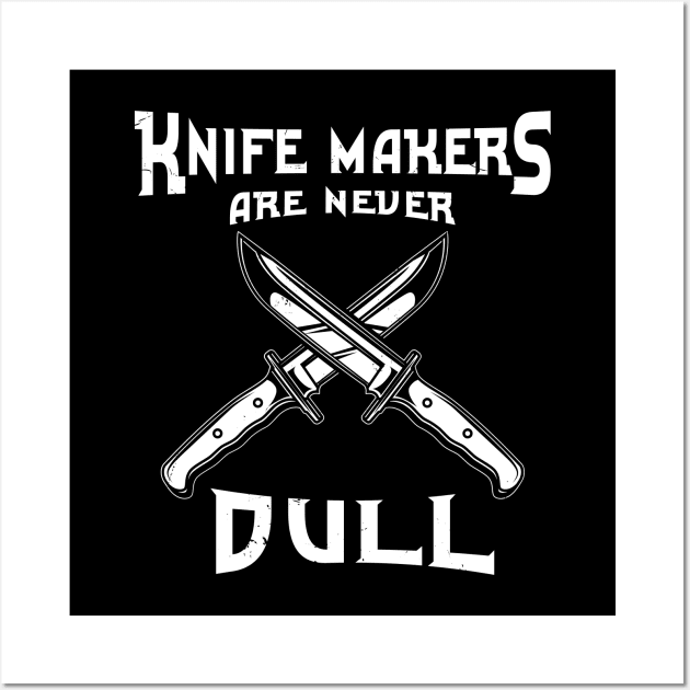 Knife Maker Cutler Knifemaker Knifemaking Gift Wall Art by Dolde08